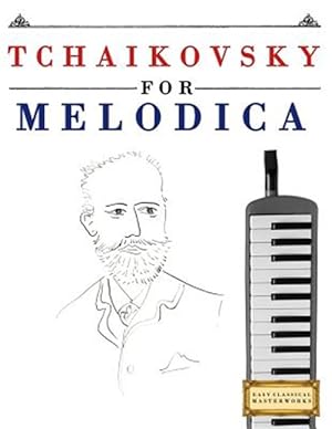 Seller image for Tchaikovsky for Melodica : 10 Easy Themes for Melodica Beginner Book for sale by GreatBookPrices