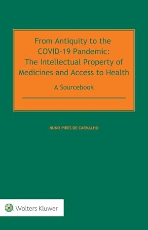Image du vendeur pour From Antiquity to the Covid-19 Pandemic : The Intellectual Property of Medicines and Access to Health: A Sourcebook mis en vente par GreatBookPrices
