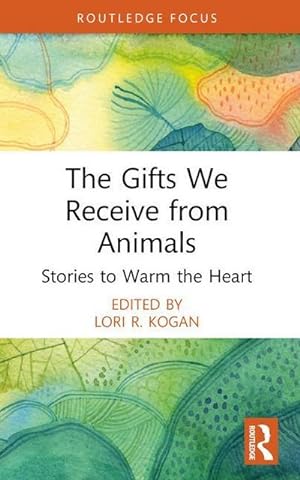 Bild des Verkufers fr The Gifts We Receive from Animals : Stories to Warm the Heart zum Verkauf von AHA-BUCH GmbH