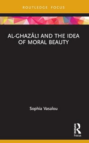 Bild des Verkufers fr Al-Ghazali and the Idea of Moral Beauty zum Verkauf von AHA-BUCH GmbH