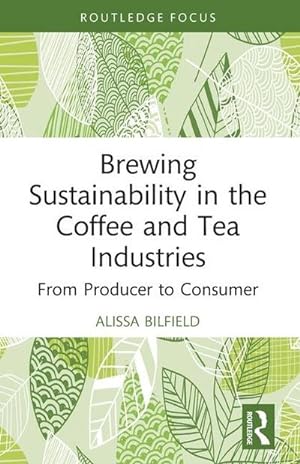 Bild des Verkufers fr Brewing Sustainability in the Coffee and Tea Industries : From Producer to Consumer zum Verkauf von AHA-BUCH GmbH