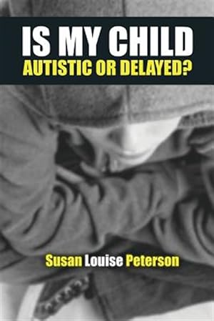 Seller image for Is My Child Autistic or Delayed? for sale by GreatBookPrices