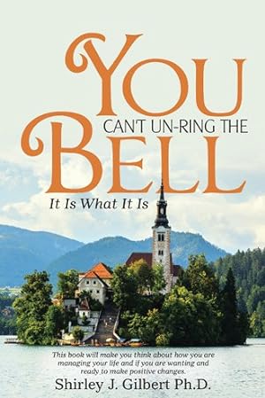 Seller image for You Can't Un-ring the Bell : It Is What It Is for sale by GreatBookPrices