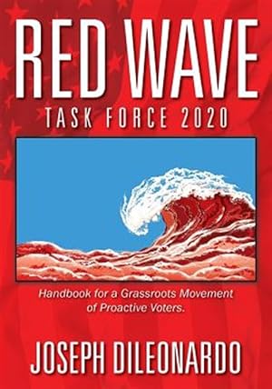 Seller image for RED WAVE TASK FORCE 2020: Handbook for a Grassroots Movement of Proactive Voters. for sale by GreatBookPricesUK