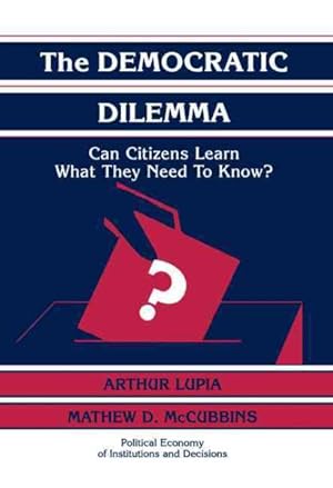 Seller image for Democratic Dilemma : Can Citizens Learn What They Need to Know? for sale by GreatBookPrices