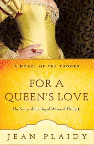 Seller image for For a Queen's Love : The Stories of the Royal Wives of Philip II for sale by GreatBookPrices