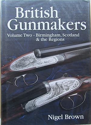 British Gunmakers: Birmingham, Scotland & the Regions (Volume 2)