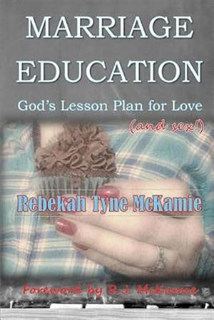 Seller image for Marriage Education : God's Lesson Plan for Love (And Sex!) for sale by GreatBookPrices