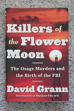 Bild des Verkufers fr Killers of the Flower Moon: The Osage Murders and the Birth of the FBI -- Directly Signed by Author on Title Page (NOT a tipped in page) zum Verkauf von Magus Books of Sacramento