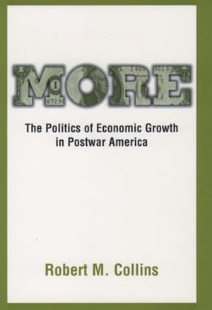 Seller image for More : The Politics of Economic Growth in Postwar America for sale by GreatBookPrices