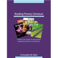 Seller image for Reading Primary Literature A Practical Guide to Evaluating Research Articles in Biology for sale by eCampus