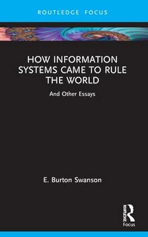 Bild des Verkufers fr How Information Systems Came to Rule the World : And Other Essays zum Verkauf von AHA-BUCH GmbH
