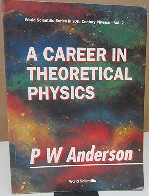 A Career in Theoretical Physics (World Scientific Series in 20th Century Physics - Vol. 7)