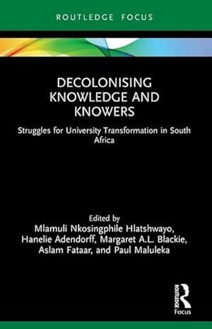 Bild des Verkufers fr Decolonising Knowledge and Knowers : Struggles for University Transformation in South Africa zum Verkauf von AHA-BUCH GmbH