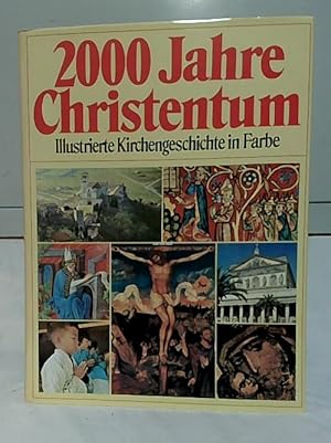 2000 [Zweitausend] Jahre Christentum : illustrierte Kirchengeschichte in Farbe. [mit mehr als 130...