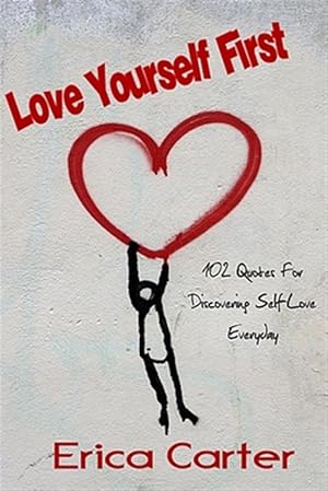 Immagine del venditore per Love Yourself First: 102 Quotes For Discovering Self-Love Everyday venduto da GreatBookPrices