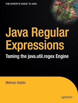 Seller image for Java Regular Expressions : Taming the Java.Util.Regex Engine for sale by GreatBookPrices