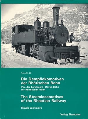 Archiv ; Nr. 22. Die Dampflokomotiven der Rhätischen Bahn : von d. Landquart-Davos-Bahn zur Rhät....
