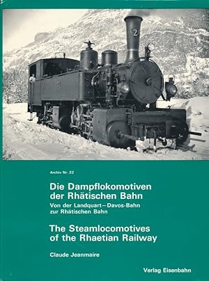 Imagen del vendedor de Archiv ; Nr. 22. Die Dampflokomotiven der Rhtischen Bahn : von d. Landquart-Davos-Bahn zur Rht. Bahn ; Lokomotiven, Kleinfahrzeuge u. Strecken = Steamlocomotives and small vehicles of the Rhaetian Railways. a la venta por Antiquariat Bernhardt