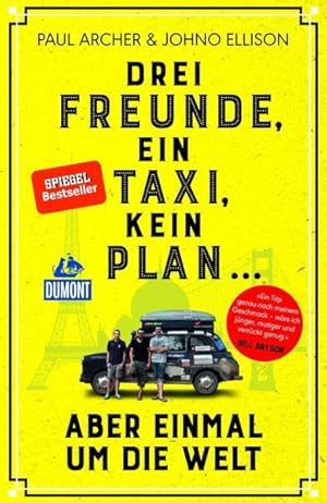 Image du vendeur pour Drei Freunde, ein Taxi, kein Plan .: aber einmal um die Welt (DuMont Welt - Menschen - Reisen) mis en vente par Modernes Antiquariat - bodo e.V.