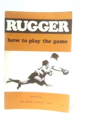 Seller image for Rugger: How to Play the Game for sale by World of Rare Books