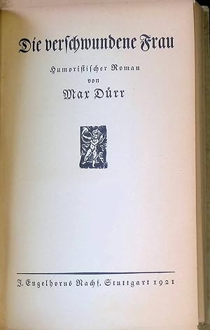 Seller image for Die verschwundene Frau : Humoristischer Roman. Engelhorns Roman-Bibliothek, 28. Reihe, Band 11. for sale by books4less (Versandantiquariat Petra Gros GmbH & Co. KG)