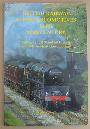British Railway Steam Locomotives in the 20th Century Volume 1: BR Standard Classes and WD Auster...