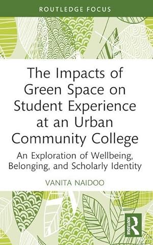 Image du vendeur pour The Impacts of Green Space on Student Experience at an Urban Community College : An Exploration of Wellbeing, Belonging, and Scholarly Identity mis en vente par AHA-BUCH GmbH