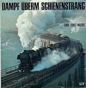 Dampf überm Schienenstrang : Erinnerungen an d. alte Eisenbahn u. ihre Lokomotiven.