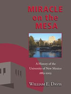 Seller image for Miracle on the Mesa : A History of the University of New Mexico 1889-2003 for sale by GreatBookPrices