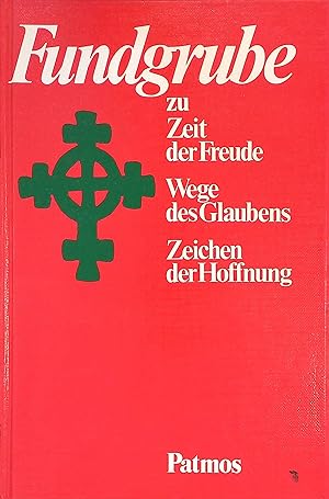 Seller image for Fundgrube zu Zeit der Freude, Wege des Glaubens, Zeichen der Hoffnung. for sale by books4less (Versandantiquariat Petra Gros GmbH & Co. KG)