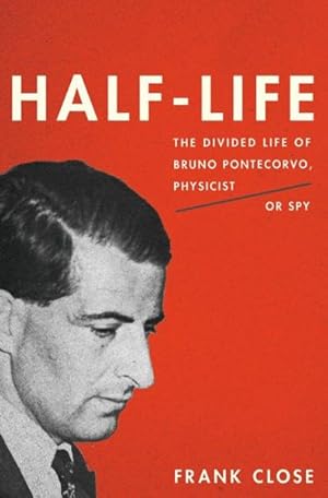 Imagen del vendedor de Half-Life : The Divided Life of Bruno Pontecorvo, Physicist or Spy a la venta por GreatBookPrices