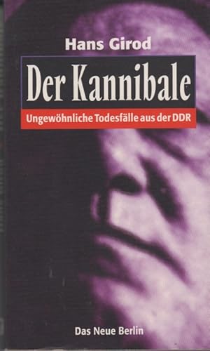 Bild des Verkufers fr Der Kannibale Ungewhnliche Todesflle aus der DDR zum Verkauf von Leipziger Antiquariat