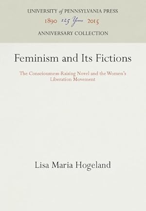 Immagine del venditore per Feminism and Its Fictions : The Consciousness-Raising Novel and the Women's Liberation Movement venduto da GreatBookPrices