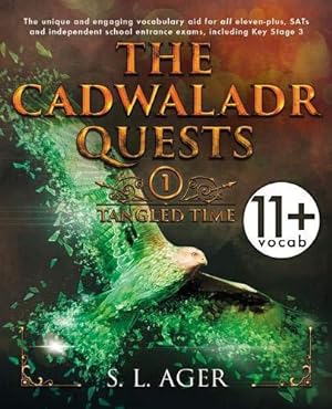 Seller image for The Cadwaladr Quests (Book One: Tangled Time): The Unique 11+ and SATs Vocabulary Novel for sale by WeBuyBooks