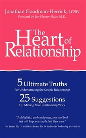 Imagen del vendedor de Heart of Relationship : 5 Ultimate Truths for Understanding the Couple Relationship, 25 Suggestions for Making Your Relationship Work a la venta por GreatBookPrices