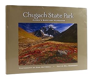 Seller image for CHUGACH STATE PARK SIGNED Alaska's Backyard Wilderness for sale by Rare Book Cellar