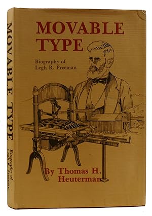 Seller image for MOVABLE TYPE: BIOGRAPHY OF LEGH R. FREEMAN for sale by Rare Book Cellar