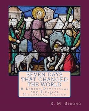 Seller image for Seven Days That Changed the World : A Lenten Devotional for sale by GreatBookPricesUK