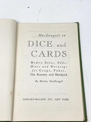 Immagine del venditore per MACDOUGALL ON DICE AND CARDS: MODERN RULES, ODDS, HINTS AND WARNINGS FOR CRAPS, POKER, GIN RUMMY AND BLACKJACK venduto da Aardvark Rare Books, ABAA
