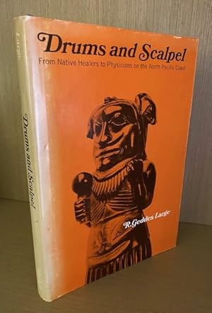 DRUMS AND SCALPEL. From Native Healers to Physicians on the North Pacific Coast