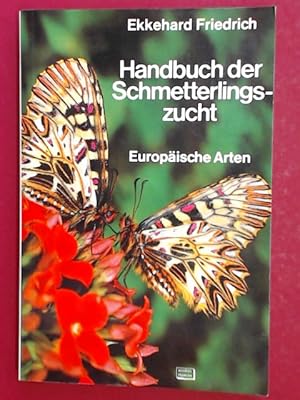 Bild des Verkufers fr Handbuch der Schmetterlingszucht. Europische Arten. Aus der Reihe "Handbcher fr die praktische naturwissenschaftliche Arbeit". zum Verkauf von Wissenschaftliches Antiquariat Zorn