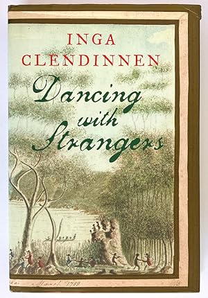 Dancing With Strangers by Inga Clendinnen