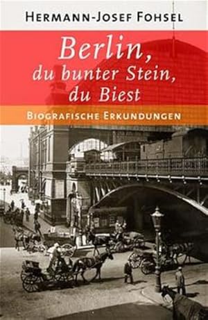 Seller image for Berlin, du bunter Stein, du Biest. Biografische Erkundungen for sale by Gerald Wollermann
