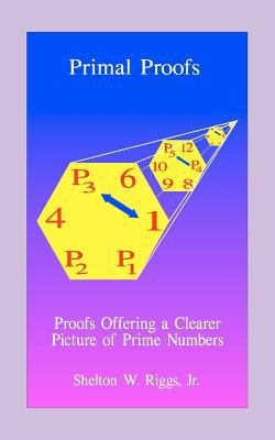 Seller image for Primal Proofs : Proofs Offering a Clearer Pictured of Prime Numbers for sale by GreatBookPrices