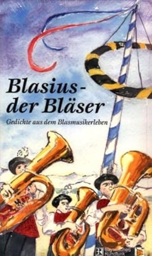 Bild des Verkufers fr Blasius - der Blser: Gedichte aus dem Blasmusikerleben zum Verkauf von Gerald Wollermann