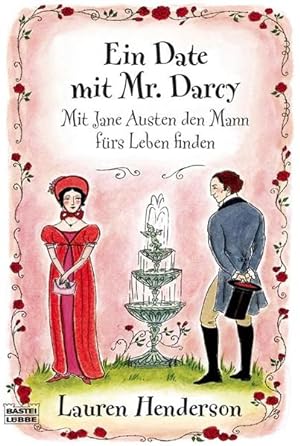 Bild des Verkufers fr Ein Date mit Mr. Darcy: Mit Jane Austen den Mann frs Leben finden (Sachbuch. Bastei Lbbe Taschenbcher) zum Verkauf von Gerald Wollermann