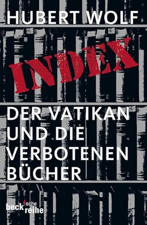 Bild des Verkufers fr Index: Der Vatikan und die verbotenen Bcher (Beck'sche Reihe) zum Verkauf von Buchhandlung Loken-Books