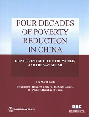 Seller image for Four Decades of Poverty Reduction in China : Drivers, Insights for the World, and the Way Ahead for sale by GreatBookPrices