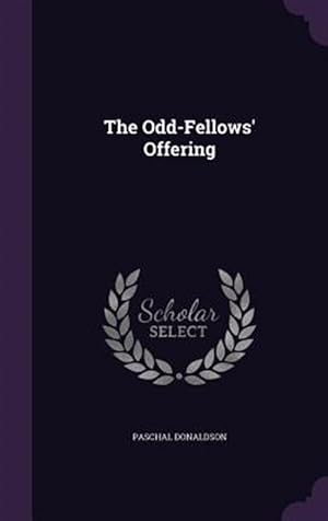 Immagine del venditore per The Odd-Fellows' Offering venduto da GreatBookPrices